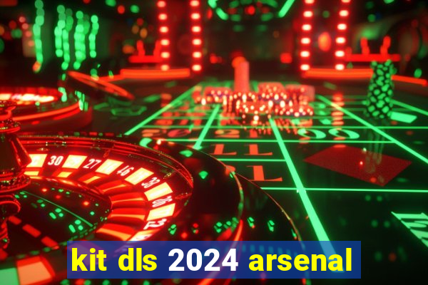 kit dls 2024 arsenal